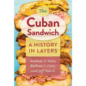 The Cuban Sandwich: A History in Layers